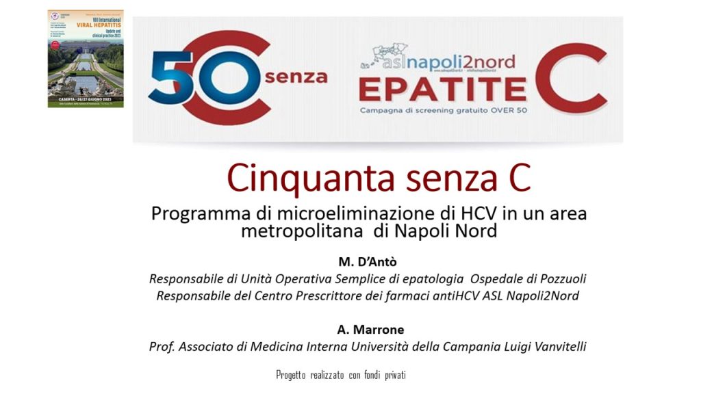 Il progetto ‘Cinquanta senza C’, è un progetto di eradicazione intraospedaliero promosso dalla Asl Napoli 2 Nord , con l’obiettivo di effettuare screening per la ricerca del virus dell’epatite C in tutti i pazienti con età superiore ai 50 anni ricoverati presso i Presidi Ospedalieri della Asl Napoli 2 Nord.